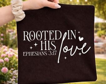 Rooted In His Love DTF Transfer, Ephesians 3:17 Bible Verse (Ready To Press)