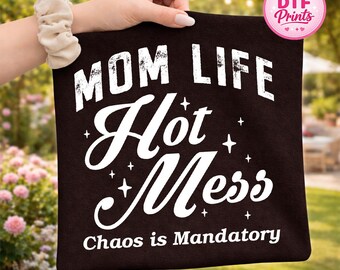 Mom Life Hot Mess Chaos DTF Transfer, Funny Mom Shirt Design (Ready to Press)