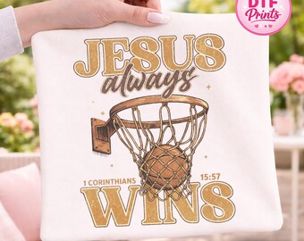 Jesus Always Wins Basketball DTF Transfer, Christian Bible Verse Apparel Design (Ready To Press)