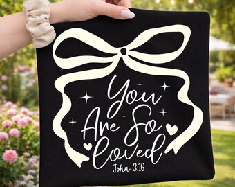 You Are So Loved DTF Transfer, Christian Faith Based Apparel (Ready to Press)
