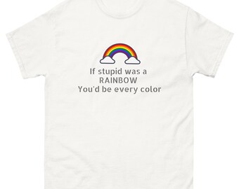 Grappig T-shirt - als stom een regenboog was, zou je elke kleur zijn