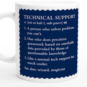 May include: White ceramic mug with a handle. The mug features the text "TECHNICAL SUPPORT" in white, along with a definition. The definition is printed on a dark blue background. The mug is a standard size.
