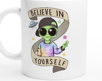 Green Alien Coffee Mug: Believe In Yourself, Sci-Fi Gift