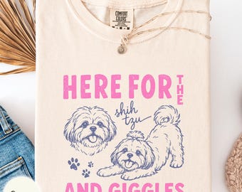 Here for the Shih Tzu and giggles Comfort Colors shirt, small dog mom outfit, fur mama gift, new pet owner present, funny dog lover tee