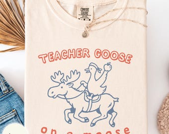 Teacher goose on a moose Comfort colors shirt, grade school teacher outfit, tutor and aid gift, back to school tee, funny sayings top