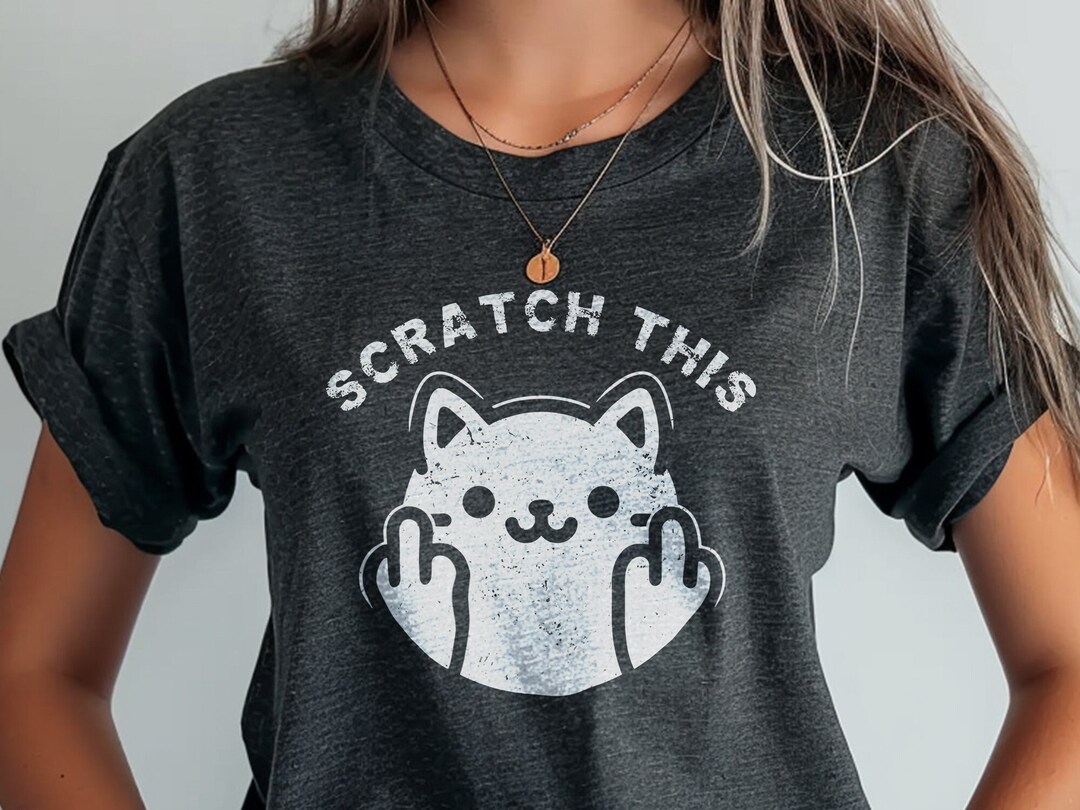 Scratch This, Flip the Bird Shirt, Offensive Cat Shirt, Middle Finger ...