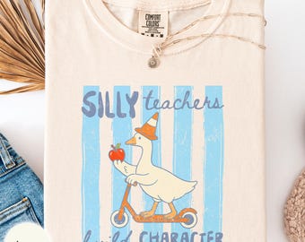Silly teachers build character Comfort Colors shirt, elementary school teacher gift, funny classroom tee for educators,silly goose professor