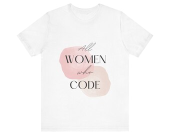 Koszulka z krótkim rękawem All Women Who Code Unisex - Prezent dla programisty - Koszulka dla geeków - Prezent dla programisty - Gadżety dla inżyniera oprogramowania - Prezent dla profesjonalisty technicznego