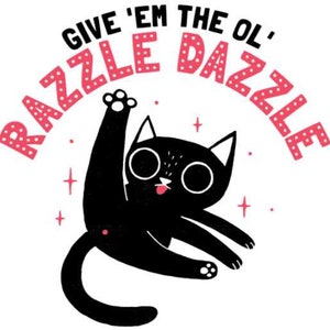 GIve 'Em The Ol' Razzle Dazzle! (Sticker/Decal)