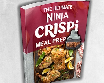 The Ultimate Ninja Crispi & Pro Meal Prep Cookbook