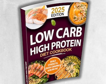May include: A cookbook titled "Low Carb High Protein Diet Cookbook" with the "2025 Edition" label. The cover features images of prepared dishes, including salmon and hummus. The book's cover is a deep burgundy color with white text.