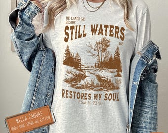 He Leads Me Beside Still Waters T Shirt, Christian T For Women Bible Verse Tee, Faith based Jesus Apparel Gift, Faith Mountains unisex shirt