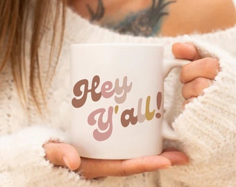 Hey Y'all Mug, Hey Yall, Southern mug, Gift for Her, Gift for Girlfriend, Gift for Wife, Retro color Mug, Southern sayings mug, country mug