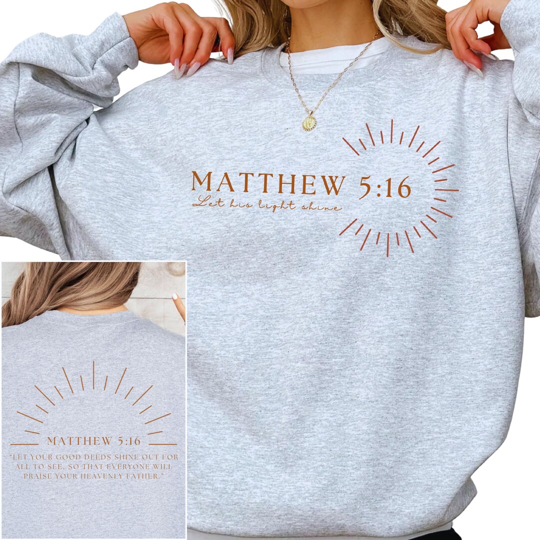 Matthew 5:16 Let Your Light Shine Sweatshirt, Jesus Faith Shirt Bible ...