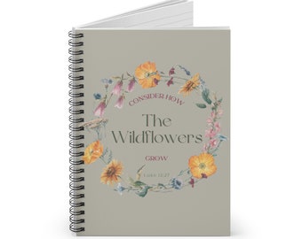 Consider How the Wildflowers Grow Notebook, Lined Journal, Spiral Notebooks, Wildflower Journal, Luke 12:27, journal, cottagecore, girl gift