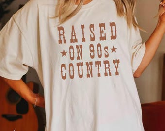 Raised on 90s Country Shirt, Vintage 90s Country Tee, Western TShirt, Country Music Lover T-Shirt, Country Concert Tees, Nashville Concert T