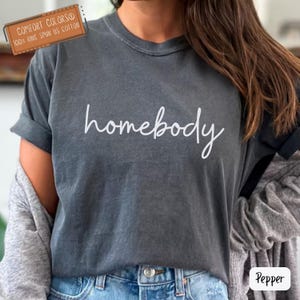Comfort Colors® Shirt Homebody Slouchy Crewneck Cozy Tee for her Trendy Woman tshirts Oversized cozy shirt Minimalistic Tee Mothers Day gift