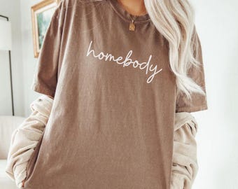 Comfort Colors® Shirt Homebody Slouchy Crewneck Cozy Tee for her Trendy Woman tshirts Oversized cozy shirt Minimalistic Tee Mothers Day gift