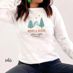 Christmas Long Sleeve T for Women, Merry and Bright Shirt, Cute Festive Gift Tee, Festive Holiday T, Cute XMAS Coffee shirt, Vintage t-shirt