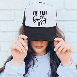 Summer Trucker hat, What would Dolly do trucker cap, gifts for women,  trendy girls trip trucker hat, concert hat, womens trucker hat