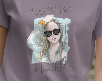 Stylisch selbstbewusstes Frauen T-Shirt "Oops! I'm beautiful" - Trendiges lässiges Top für Sie mit Mode Illustration