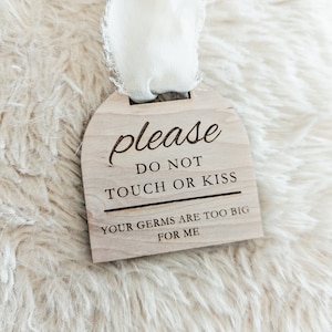 Please do not touch or kiss| Your germs are too big for me| carseat tag| baby germ sign| baby shower gift