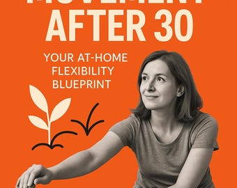 Pain-Free Movement After 30: Your At-Home Flexibility Blueprint