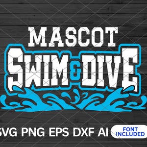 May include: A graphic design featuring the text "MASCOT SWIM & DIVE" in white with a blue outline, and blue water wave graphics. The design includes file format options: SVG, PNG, EPS, DXF, and AI. The background is a dark wood grain.