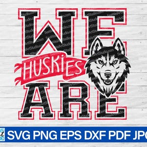 We Are Huskies svg, Husky svg, Huskies mascot svg, High School Huskies Team Pride Sublimation, Huskies svg, Huskies Team Flag, Huskies Cheer