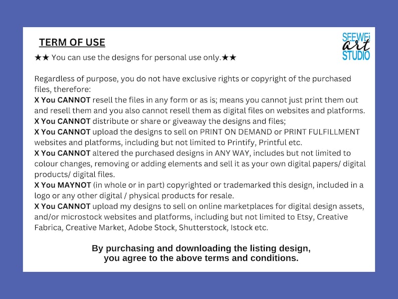 May include: A blue background with white text detailing the terms of use for digital designs. The text includes restrictions on reselling, distributing, and altering the designs. The SeeWee Art Studio logo is in the upper right corner.