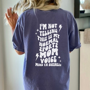 I'm Not Yelling This is My Normal Sports Mom Voice Mind Ya Business,  Loud Mouth Sports MAMA T-Shirt, Sports Mom Shirt, Sport T-Shirt