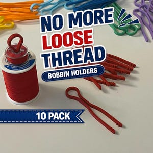 May include: A red spool of thread and several colorful bobbin holders in yellow, orange, blue, green, purple, and pink. Text reads "NO MORE LOOSE THREAD" and "BOBBIN HOLDERS". A banner says "10 PACK".