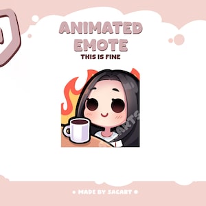 May include: Animated emote showing a cartoon character with long black hair, holding a coffee mug, with flames behind. Text reads "THIS IS FINE" and "ANIMATED EMOTE". The background is light pink.