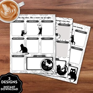 May include: Three black and white weekly planner designs with cat illustrations. Each planner features daily sections, with cat-themed graphics. The phrase "the day slow, like a warm cup of coffee" is at the top. "3 Designs Instant Download" is at the bottom.