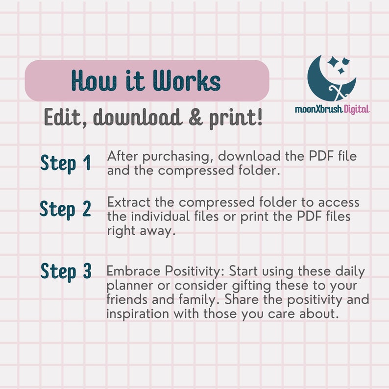 May include: A digital product guide titled "How it Works" with instructions for editing, downloading, and printing. The steps include downloading a PDF, extracting files, and embracing positivity. The design features a pink and teal color scheme with a crescent moon logo.