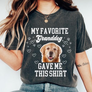 My Granddog Gave Me This Shirt, Funny Dog Grandma Shirt, Custom Dog Photo Shirt, Pet Owner Gift, Dog Lover Tee, Custom Dog Shirt For Him/Her