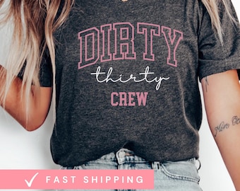 Dirty Thirty Shirts,30th Birthday Girl Shirt,Dirty Thirty Birthday Crew Shirt,30th Birthday Gift,Dirty 30 Party Crew,Birthday Squad,Hello 30