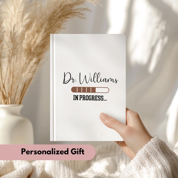 Doctor in Progress, Personalized Custom Doctor Journal, Notebook Doctorate, Doctoral Student, PHD Gift, New Doctor, Doctorate Gifts