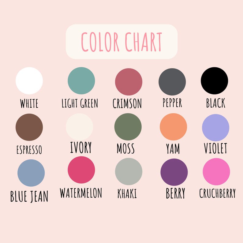 May include: A color chart with a light pink background features 15 color swatches. The colors include white, light green, crimson, pepper, black, espresso, ivory, moss, yam, violet, blue jean, watermelon, khaki, berry, and cruchberry.