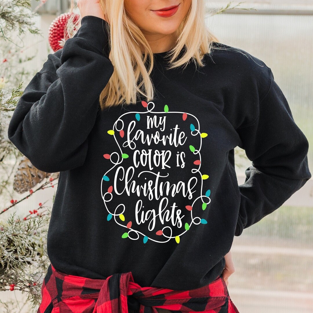 My Favorite Color is Christmas Lights Sweatshirt and Etsy