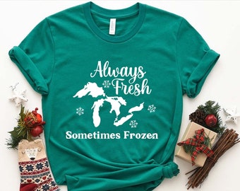 Always Fresh Sometimes Frozen Shirt - Michigan Apparel - Michigan State Tee- Great Lake State- Michigan Made - Great Lakes