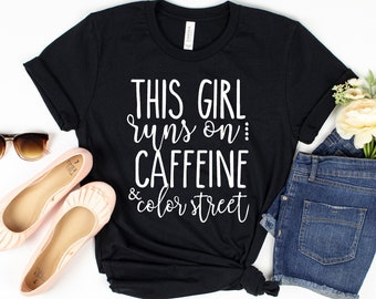 This Girl Runs on Caffeine & Color Street, Shirt For Women, Funny Women Shirt, Sweatshirt