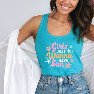 Girls Just wanna have sun shirt - girls just want to have fun tank top - summer tank top - girls trip shirt - summer matching shirt