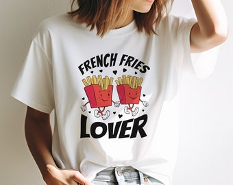 French Fries Lover Shirt, French Fries Shirt, Gift for Snack Lovers, Food Lover Apparel, Fast Food Lover, Food Enthusiasts