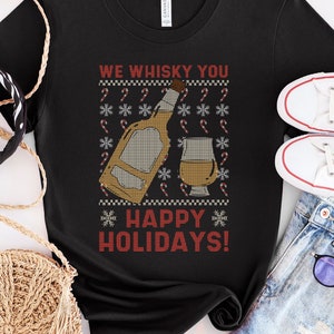 We Whisky You Happy Holidays Shirt, Whisky Shirt, Gift For Whisky Lover, Alcohol Lover Gift, Father Whisky Shirt, Christmas Present
