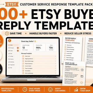 May include: A laptop displays an Etsy customer service response template pack. The image includes the text "100+ Etsy Buyer Reply Templates" and icons for instant download and editing. Additional text includes "Save Time," "Handle Buyers Faster," and "Reduce Seller Stress."