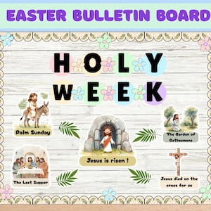 May include: Easter bulletin board with the words "HOLY WEEK" in large, colourful letters. The board features illustrations of Palm Sunday, The Last Supper, Jesus risen, The Garden of Gethsemane, and Jesus died on the cross for us.