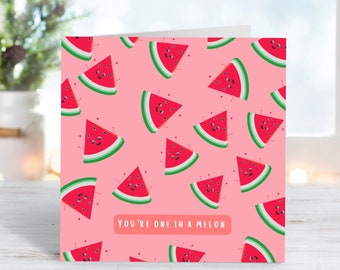 You’re one in a melon greeting card  | Pun Card  | Birthday Greeting Card