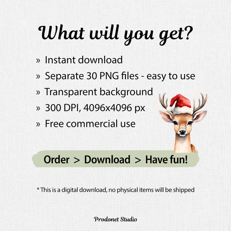 Peut inclure: Un t&eacute;l&eacute;chargement num&eacute;rique de 30 illustrations aquarelle d'un renne portant un bonnet de P&egrave;re No&euml;l. Les illustrations sont de 4096 x 4096 pixels et 300 DPI. Les illustrations ont un fond transparent et sont libres d'utilisation commerciale. Le texte "What will you get?" est en haut de l'image. Le texte "Order > Download > Have fun!" est dans une bo&icirc;te verte en bas de l'image. Le texte "* This is a digital download, no physical items will be shipped" est sous la bo&icirc;te verte. Le texte "Prodonet Studio" est en bas de l'image.