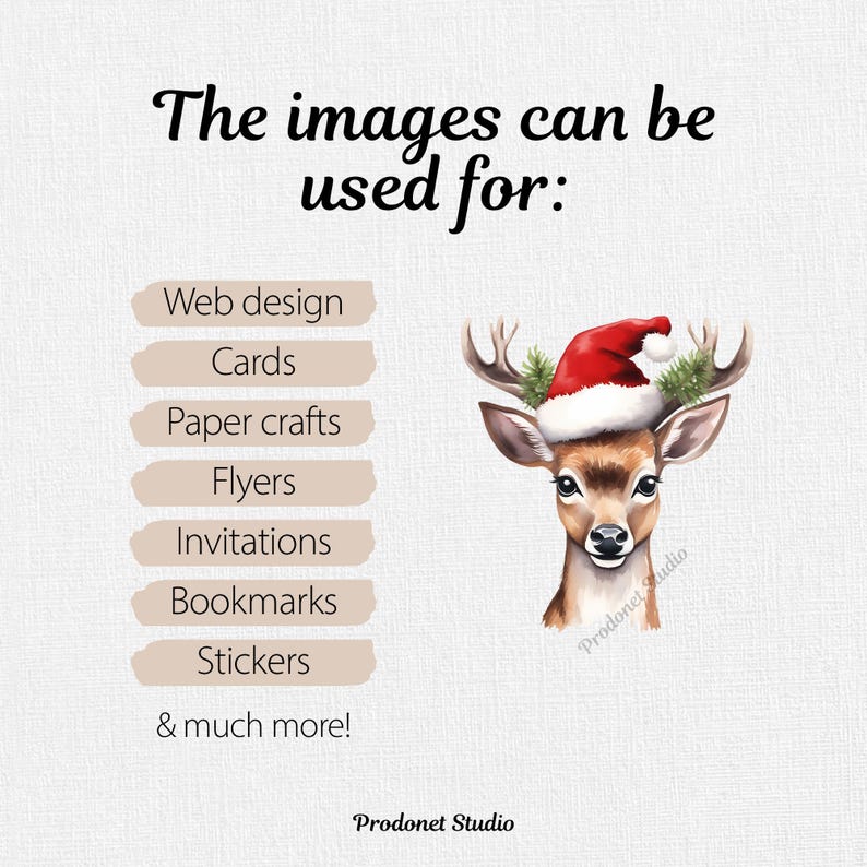 Peut inclure: Une illustration aquarelle d'un cerf portant un bonnet de P&egrave;re No&euml;l rouge avec des branches de pin vertes. Le texte "The images can be used for:" est au-dessus du cerf, suivi d'une liste d'utilisations pour l'image, notamment la conception Web, les cartes, l'artisanat sur papier, les d&eacute;pliants, les invitations, les signets et les autocollants. Le texte "& much more!" est sous la liste. Le texte "Prodonet Studio" appara&icirc;t deux fois, une fois sous la liste et une fois sous le cerf.